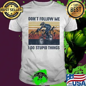 Official Don't Follow Me I Do Stupid Things Cycling Vintage Retro Shirt