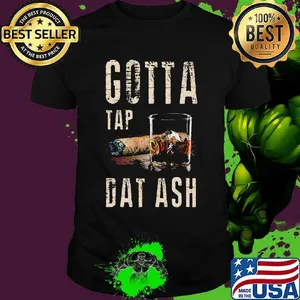 Official Gotta tap dat ash shirt