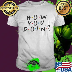 Official How you doin shirt