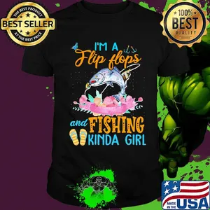 OFFICIAL I'M A FLIP FLOPS AND FISHING KINDA GIRL SHIRT