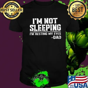 Official I'm not sleeping I'm resting my eyes dad shirt