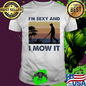 Official I'm sexy and I mow it vintage retro shirt