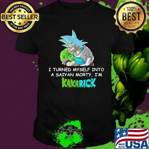 Official I turned myself into a saiyan morty I'm Kakarick shirt