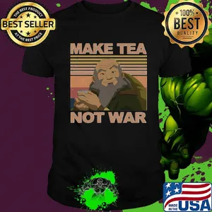 Official Make Tea Not War Avatar Iroh Vintage Retro Shirt