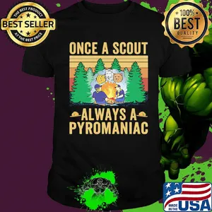 Once A Scout Always A Pyromaniac Fire Vintage Retro Shirt