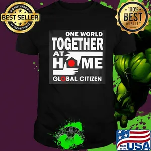 One world together at home global citizen shirt