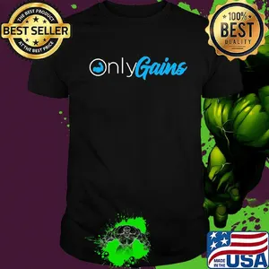 Only Gains Awesome strong Shirt