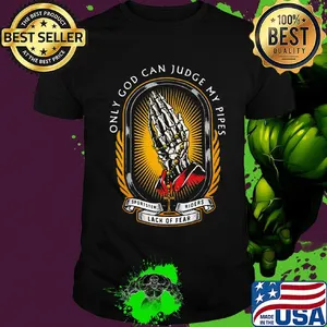 Only God Can Judge My Pipes Sportster Riders Lack Of Fear Skeleton Hand Shirt