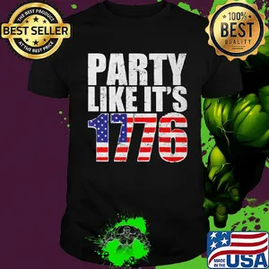 Party like it's 1776 american flag independence day shirt