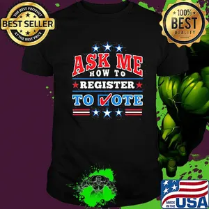 Patriotic Ask Me How to Register to Vote Election Shirt