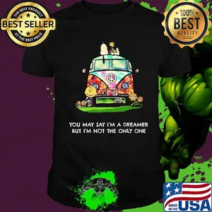Peanuts you may say I'm a dreamer but I'm not the only one shirt
