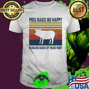 Pigs make me happy humans make my head hurt vintage retro shirt
