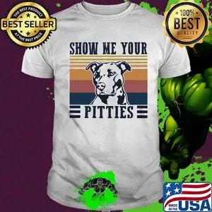Pitbull show me your pitties vintage shirt