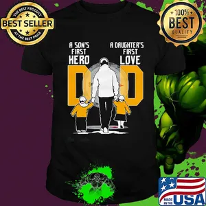 Pittsburgh dad a son's first hero a daughter's first love football daddy father's day shirt