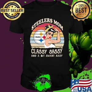 Pittsburgh steelers mom classy sassy and a bit smart assy vintage retro shirt