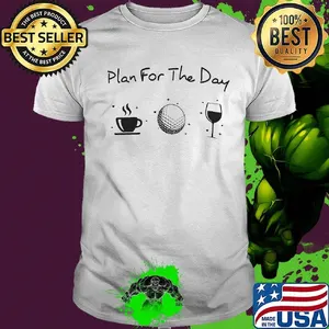 Plan for the day shirt