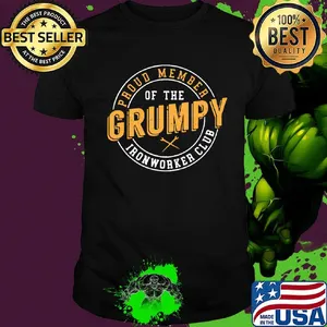 Proud member of the grumpy ironworker club shirt