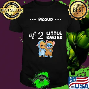 Proud of 2 little babies baby groot and stitch shirt