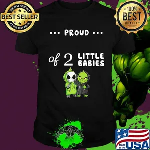 Proud of 2 little babies jack skellington and grinch shirt