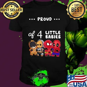 Proud of 4 little babies batman baby groot and spider man shirt