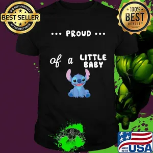 Proud of a little baby stitch shirt