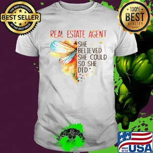 Real Estate Agent She Believed She Could So She Did Dragonfly Color Shirt