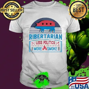 Ribertarian less politics more smoke funny bbq shirt