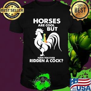 Rooter horses are but cool but have you ever ridden a cock shirt