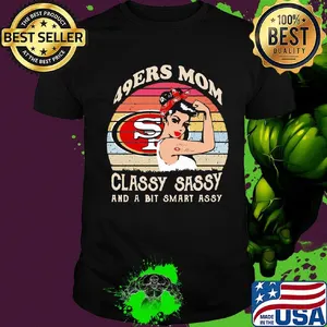 San francisco 49ers mom classy sassy and a bit smart assy vintage retro shirt