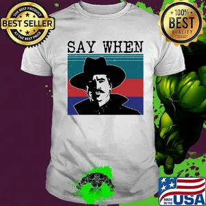 Say when cowboys vintage retro shirt
