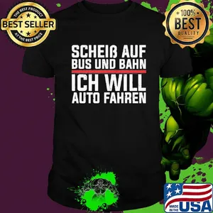 Scheib Auf Bus Und Bahn Ich Will Auto Fahren Shirt