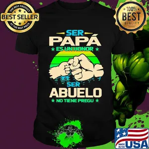 Ser papa es un honor ser abuelo no tiene pregu stars vintage retro shirt