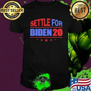 Settle For Biden 2020 Independence Day Shirt