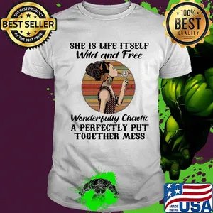 She is life itself wild and free wonderfully chaotic vintage retro shirt