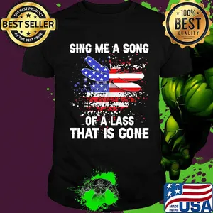 Sing Me A Song Of A Lass That Is Gone Dragonfly Independence Day Shirt