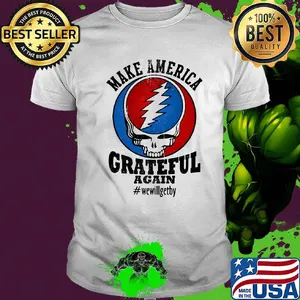 Skull make america grateful again we will get by shirt