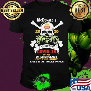 Skull mcdonald's 2020 pandemic covid-19 in case of emergency cut this shirt and use it as toilet paper shirt