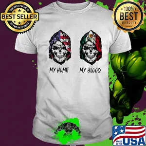 Skull my home american flag my blood mexico flag shirt