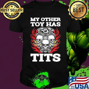 Skulls my other toy has tits shirt