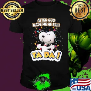Snoopy after god made me he said ta da firework shirt