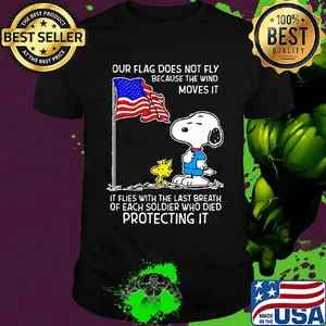 Snoopy and woodstock our flag does not fly because the wind moves it flies with the last breath of each soldier who died protecting it independence day shirt