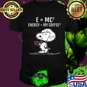 Snoopy e=mc2 energy my coffee shirt