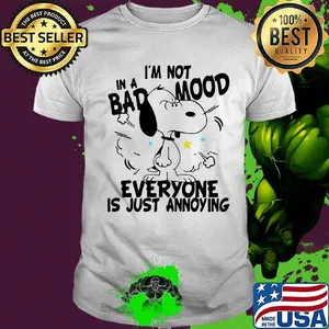 Snoopy i'm not in a bad mood everyone is just annoying shirt