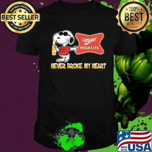 Snoopy miller high life beer never broke my heart shirt