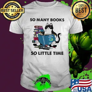 So many books so little time Cat shirt
