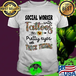 Social worker with tattoos pretty eyes and thick thighs shirt