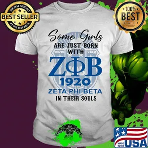 Some girls are just born with 1922 zeta phi beta in their souls shirt