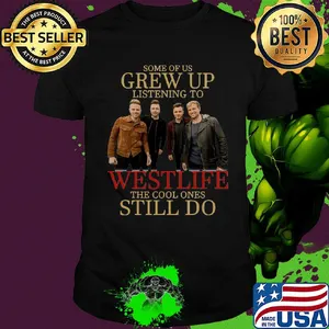 Some of us grew up listening to westlife band the cool ones still do shirt