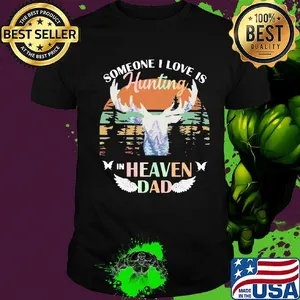 Someone I love is hunting in heaven dad vintage retro shirt