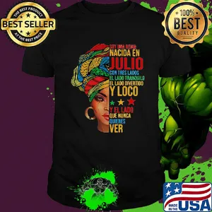 Soy una reina nacida en julio con tres lados el lado tranquilo el lado divertido shirt